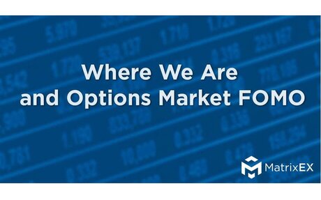 BLOG: One Lots Can Be a Lot — Where We Are & Options Market “FOMO”
